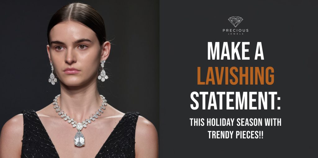 Make a Lavishing Statement This Holiday Season with Trendy Pieces!!