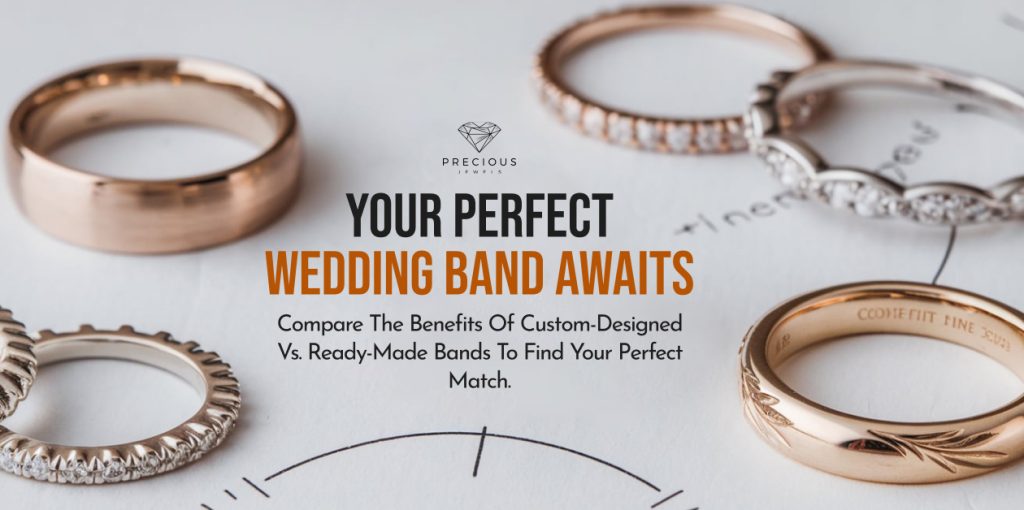 Trends in Wedding Bands: Custom vs. Ready-Made